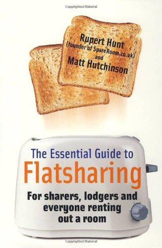 The Essential Guide to Flatsharing: For sharers, lodgers and everyone renting out a room