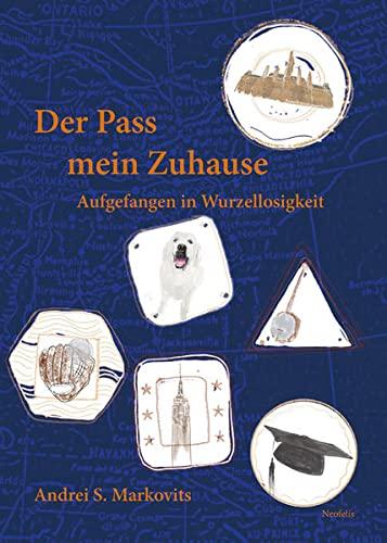 Der Pass mein Zuhause: Aufgefangen in Wurzellosigkeit (Jüdische Kulturgeschichte in der Moderne)