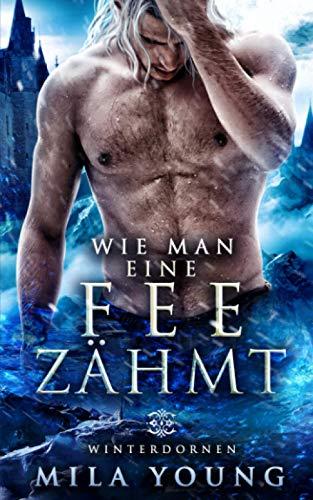 Wie Man Eine Fee Zähmt: Fantasy Romantik (Winterdornen, Band 3)