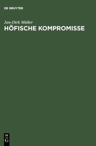 Höfische Kompromisse: Acht Kapitel zur höfischen Epik um 1200