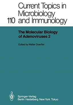 The Molecular Biology of Adenoviruses 2: 30 Years of Adenovirus Research 1953-1983 (Current Topics in Microbiology and Immunology, 110, Band 110)