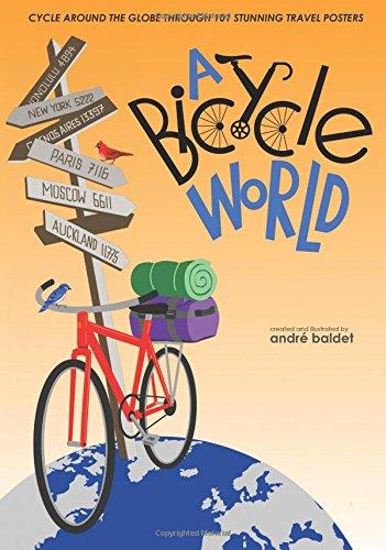 A Bicycle World: Cycle Around the Globe Through 101 Stunning Travel Posters