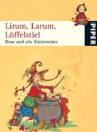 Lirum, Larum, Löffelstiel: Neue und alte Kinderreime