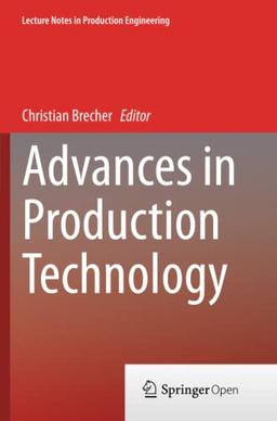 Advances in Production Technology (Lecture Notes in Production Engineering)