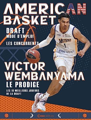 American basket : draft, mode d'emploi, les concurrents : Victor Wembanyama, le prodige, les 10 meilleurs joueurs de la draft