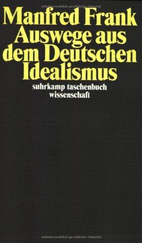 Auswege aus dem Deutschen Idealismus (suhrkamp taschenbuch wissenschaft)