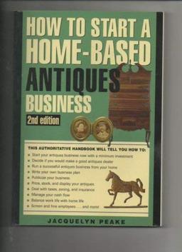 How to Start a Home-based Antiques Business [Paperback] by Jacquelyn Peake