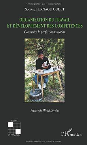 Organisation du travail et développement des compétences : construire la professionnalisation