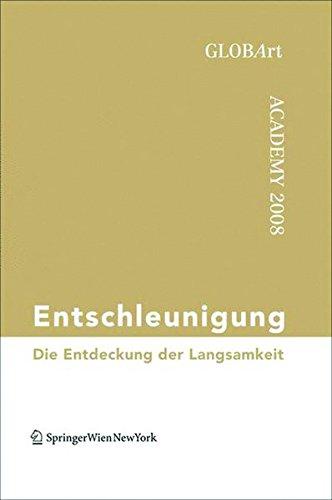 Entschleunigung: Die Entdeckung der Langsamkeit GLOBArt Academy 2008