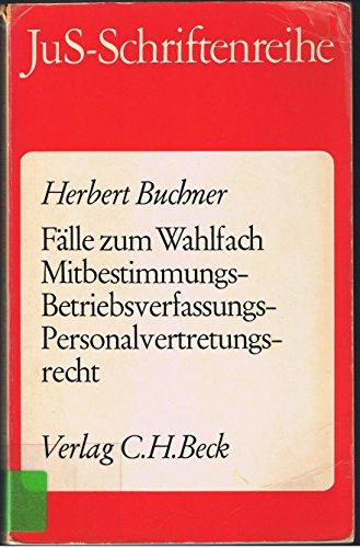 Fälle zum Wahlfach Mitbestimmungs-, Betriebsverfassungs- und Personalvertretungsgesetz