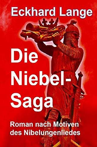 Die Niebel-Saga: Roman nach Motiven des Nibelungenliedes