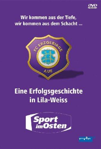 FC Erzgebirge Aue - Eine Erfolgsgeschichte in Lila-Weiss