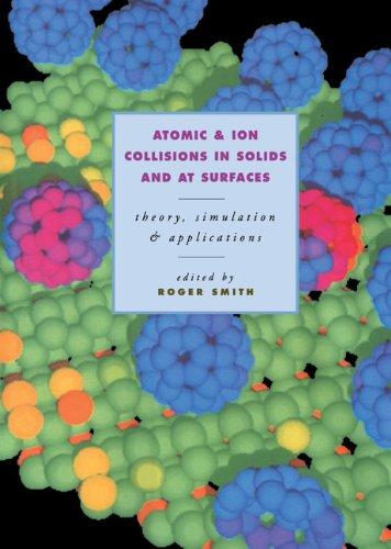 Atomic and Ion Collisions in Solids and at Surfaces: Theory, Simulation and Applications