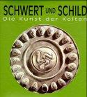 Schwert und Schild. Die Kunst der Kelten