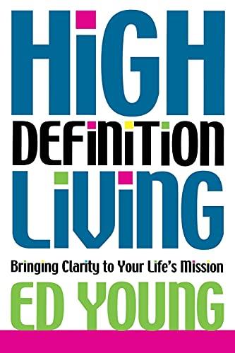 High Definition Living: Bringing Clarity to Your Life