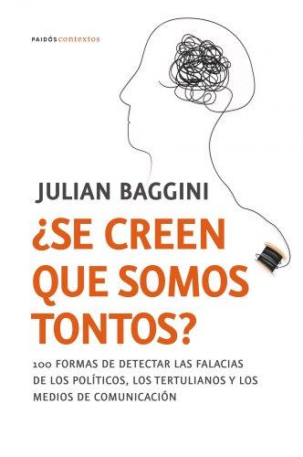 ¿Se creen que somos tontos?: 100formas de detectar las falacias de los políticos y los medios de comunicación (Contextos, Band 185)