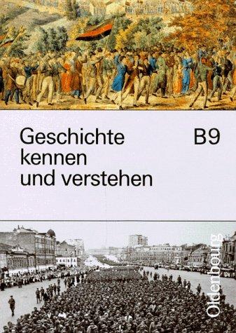 Geschichte kennen und verstehen, Ausgabe B, Bd.9, 9. Jahrgangsstufe