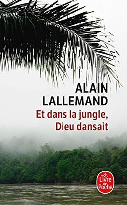 Et dans la jungle, Dieu dansait