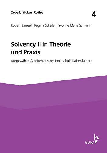 Solvency II in Theorie und Praxis: Ausgewählte Arbeiten aus der Hochschule Kaiserslautern (Zweibrücker Reihe)