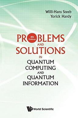 Problems And Solutions In Quantum Computing And Quantum Information (4Th Edition) (Quantum Mechanics and Quantum)