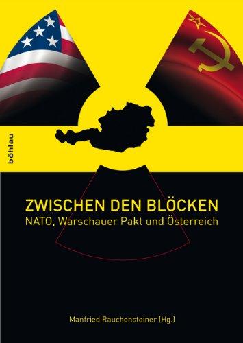 Zwischen den Blöcken. NATO, Warschauer Pakt und Österreich