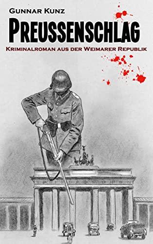 Preußenschlag: Kriminalroman aus der Weimarer Republik