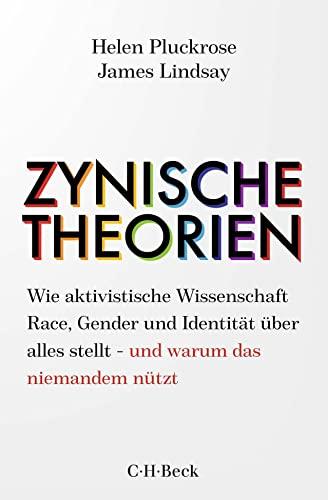 Zynische Theorien: Wie aktivistische Wissenschaft Race, Gender und Identität über alles stellt - und warum das niemandem nützt