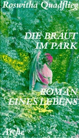 Die Braut im Park. Roman eines Lebens