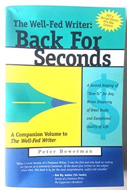 The Well-Fed Writer: Back For Seconds A Second Helping Of "How-To" For Any Writer Dreaming of Great Bucks and Exceptional Quality of Life