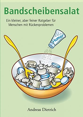 Bandscheibensalat: Ein kleiner, aber feiner Ratgeber für Menschen mit Rückenproblemen