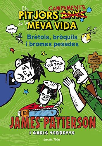 Els pitjors campaments de la meva vida. Brètols, bròquils i bromes pesades (Biblioteca James Patterson, Band 4)