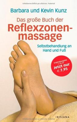 Das große Buch der Reflexzonenmassage: Selbstbehandlung an Hand und Fuß