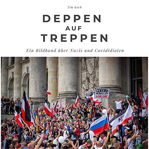 Deppen auf Treppen: Ein Bildband über Nazis und Covidioten. Sonderausgabe, verfügbar nur bei Amazon