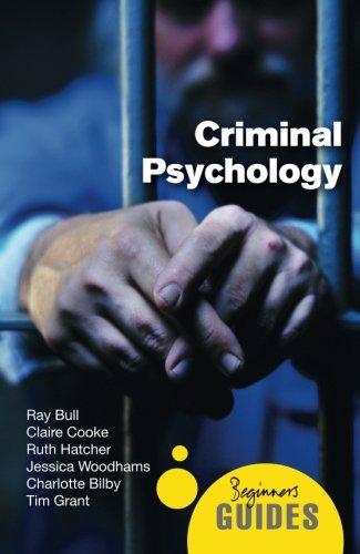 Criminal Psychology: A Beginner's Guide (Beginner's Guides (Oneworld))