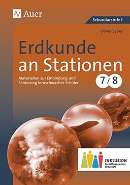 Erdkunde an Stationen 7-8 Inklusion: Materialien zur Einbindung und Förderung lernschwacher Schüler (7. und 8. Klasse) (Stationentraining Sekundarstufe Erdkunde)