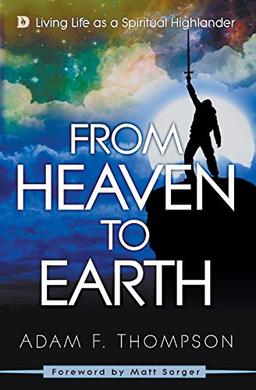 From Heaven to Earth: Living Life as a Spiritual Highlander