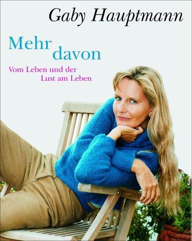 Mehr davon: Vom Leben und der Lust am Leben