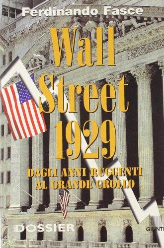 Wall Street 1929. Dagli anni ruggenti al grande crollo (Storia e dossier)