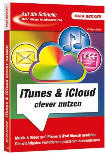 Auf die Schnelle - iTunes & iCloud: Die beliebten Anwendungen von Apple kompakt und kompetent erklärt