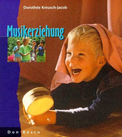 Musikerziehung: Grundlagen - Inhalte - Methoden. Die Kindertagesstätte