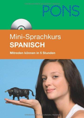 PONS Mini-Sprachkurs Spanisch: Mitreden können in 5 Stunden. Mit Mini-CD (mit MP3-Dateien)