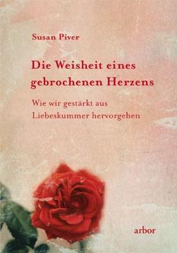 Die Weisheit eines gebrochenen Herzens: Wie wir gestärkt aus Liebeskummer hervorgehen