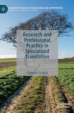 Research and Professional Practice in Specialised Translation (Palgrave Studies in Translating and Interpreting)