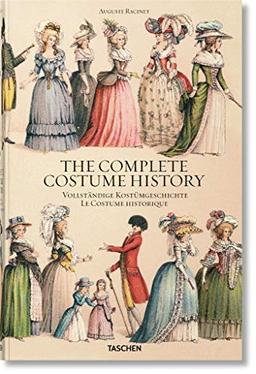 The complete costume history : from ancient times to the 19th century, all plates in colour. Vollständige Kostümgeschichte : vom Altertum bis zum 19. Jahrhundert, sämtliche Farbtafeln. Le costume historique : du monde antique au XIXe siècle, les planche...