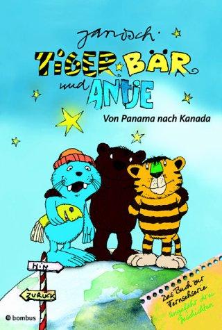 Tiger, Bär und Antje - von Panama nach Kanada