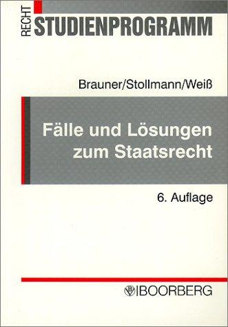 Fälle und Lösungen zum Staatsrecht