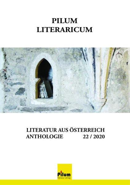 PILUM LITERARICUM 22 / 2020: Literatur ausd Österreich - Anthologie