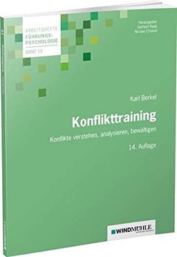 Konflikttraining: Konflikte verstehen, analysieren, bewältigen (Arbeitshefte Führungspsychologie)