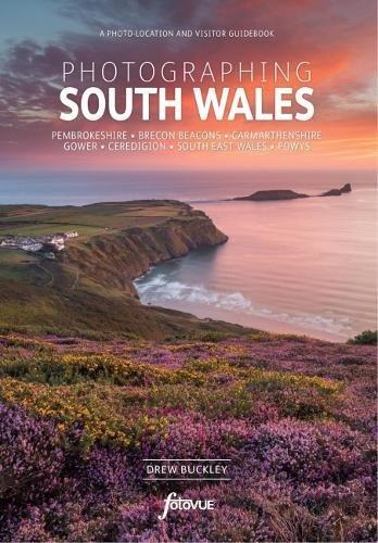 Photographing South Wales: A photo-location and visitor guidebook