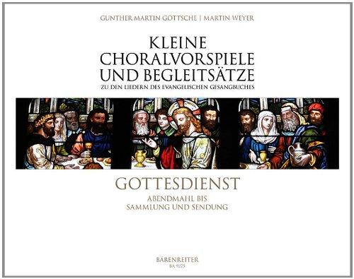 Kleine Choralvorspiele und Begleitsätze zu den Liedern des evangelischen Gesangbuchs: Abendmahl bis Sammlung und Sendung: Auch auf einmanualigen Instrumenten aufführbar